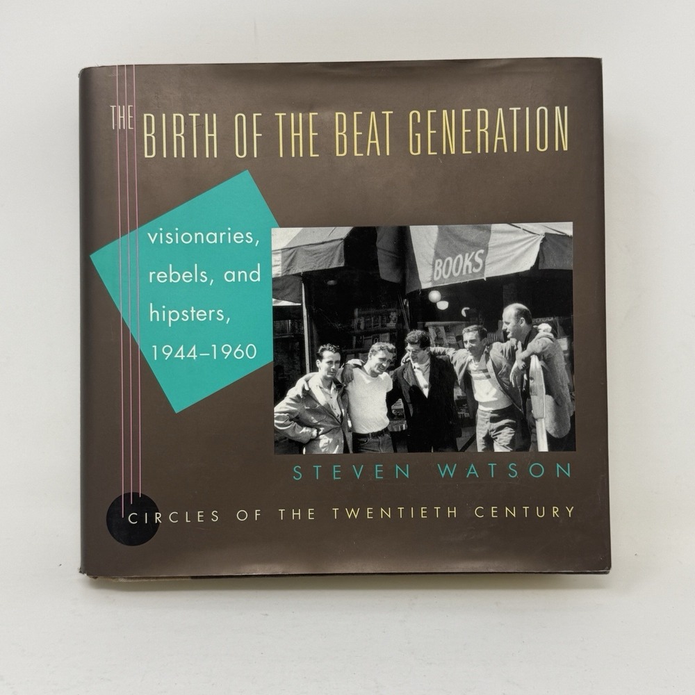 The Birth of the Beat Generation : Visionaries, Rebels, and Hipsters HC SIGNED